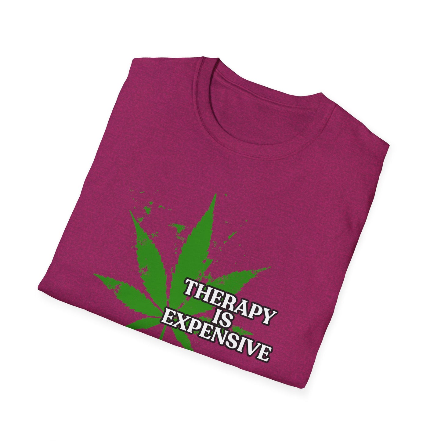 THERAPY IS EXPENSIVE | Adult Shirt | Funny Marijuana Shirt | Trending | Birthday Gift | Unisex Softstyle T-Shirt
