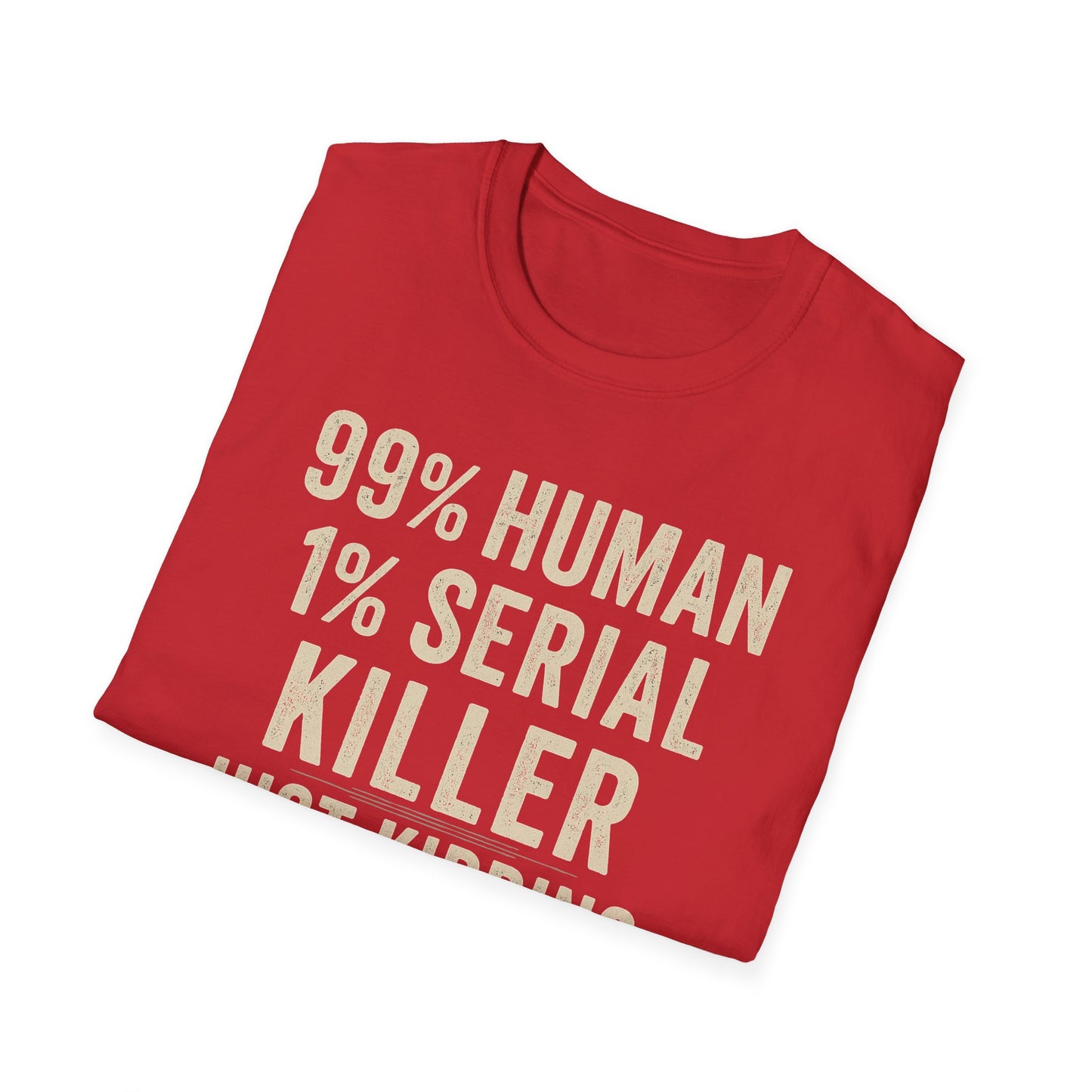 1% Serial Killer | Adult Funny Shirt | Teen Shirt | Trending | Birthday Gift