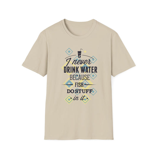 I Never Drink Water | Adult Shirt | Teen Shirt | Trending | Birthday Gift
