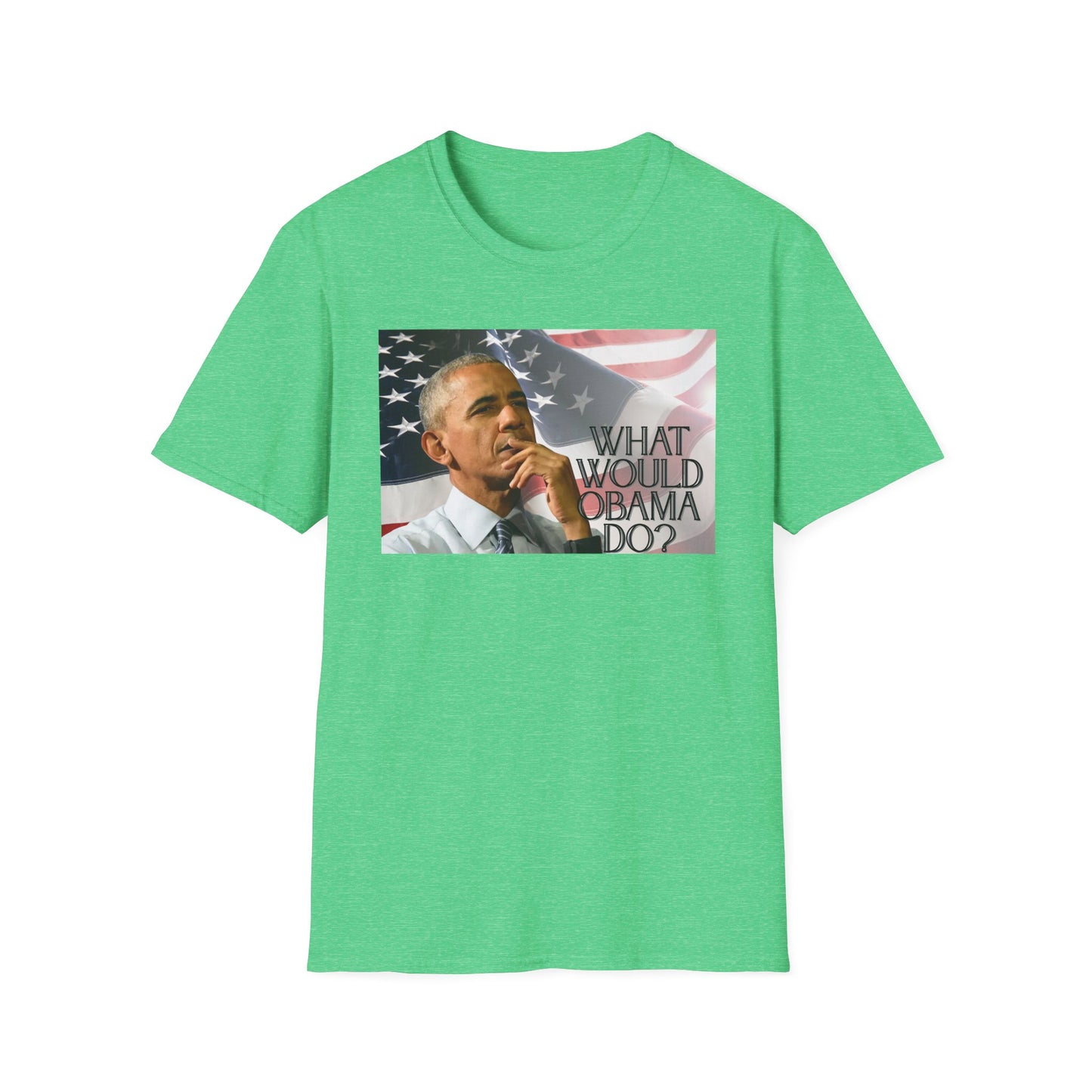 What Would Obama Do? | Inspiring Shirt | Adult Clothes | Teen Shirt | Trending | Birthday Gift | Unisex Softstyle T-Shirt