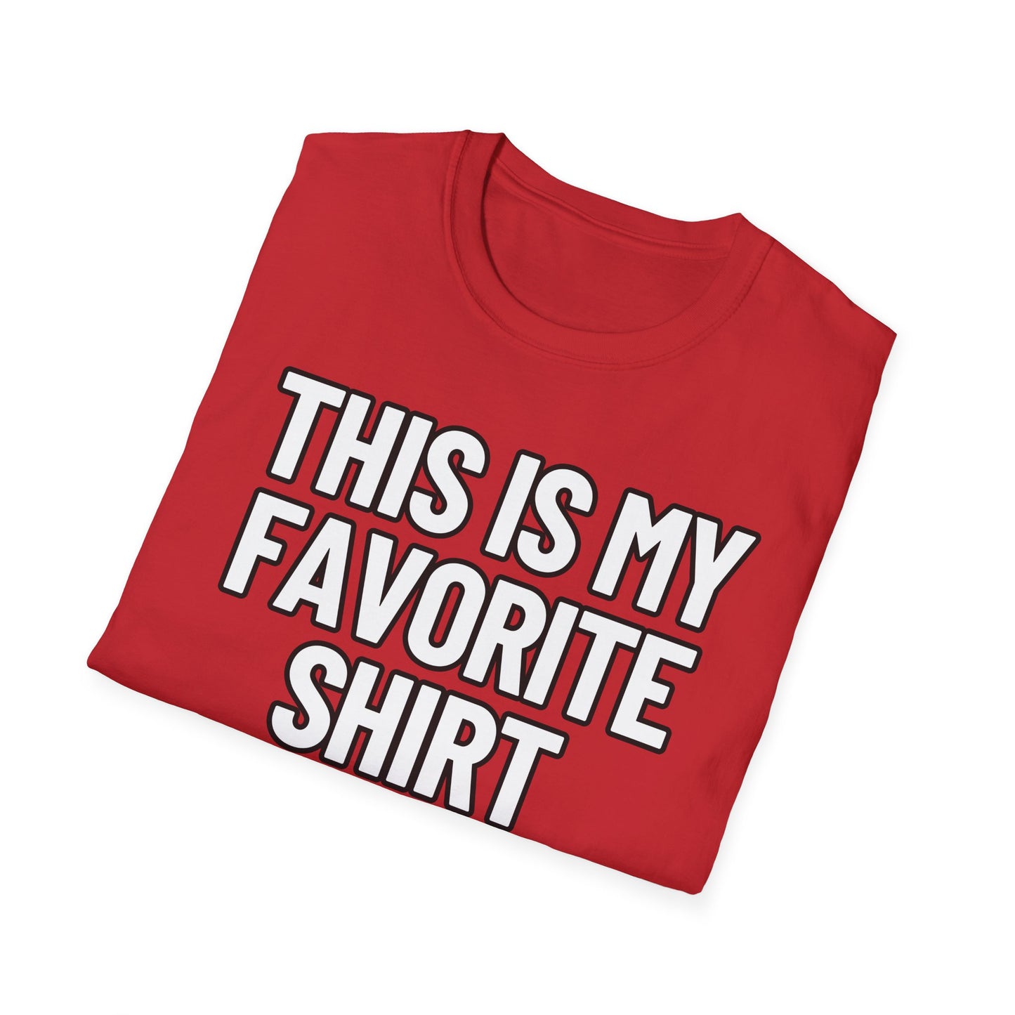 This Is My Favorite Shirt | Adult Shirt | Teen Clothes | Cool Shirt | Funny Fashion | Trending | Birthday Gift | Unisex Softstyle T-Shirt