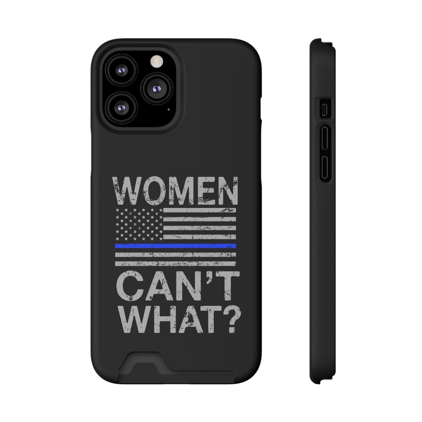 Women Can't What? | Impact-Resistant Phone Case With Card Holder | iPhone Samsung Models
