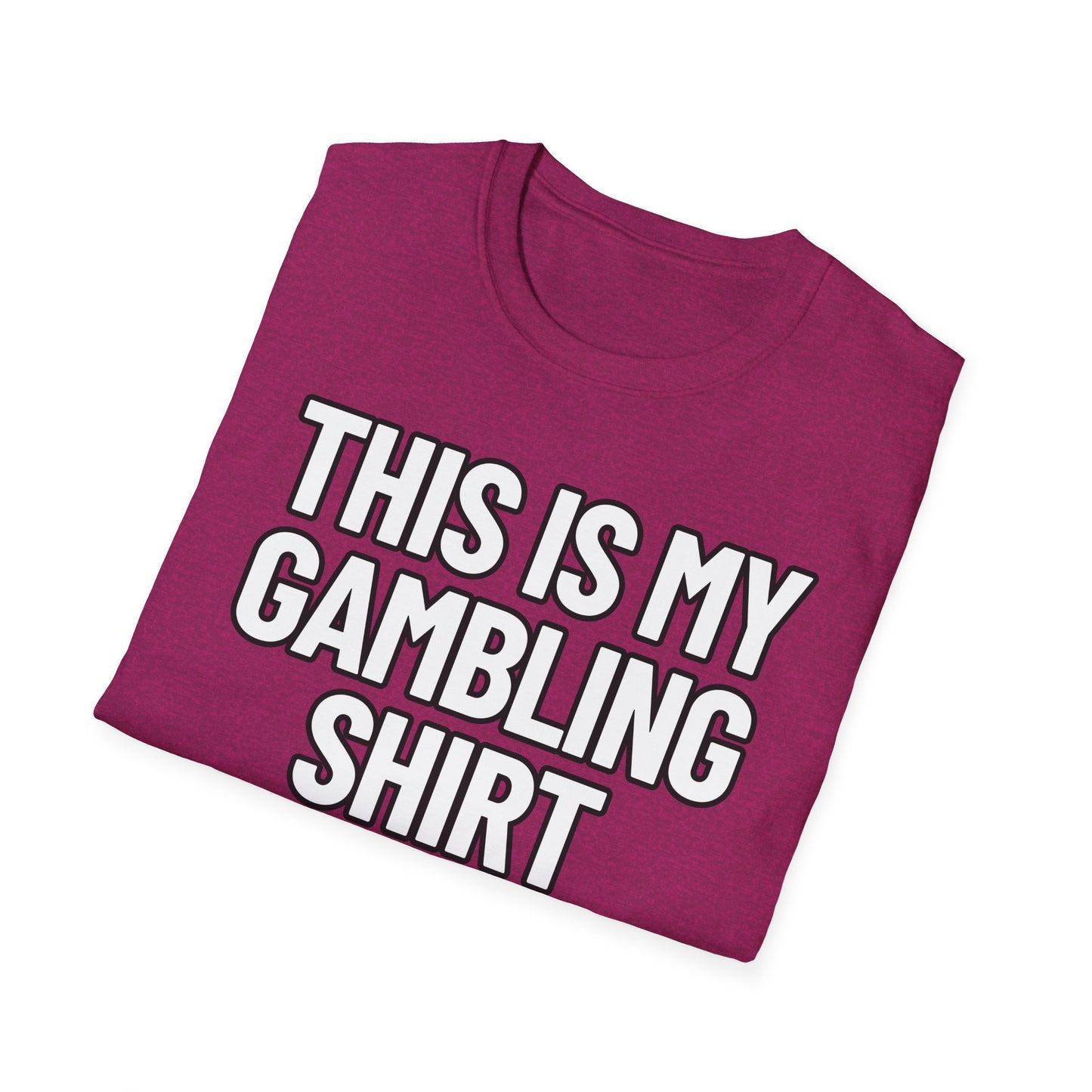 This Is My Gambling Shirt | Adult Shirt | Teen Clothes | Cool Shirt | Funny Fashion | Trending | Birthday Gift | Unisex Softstyle T-Shirt