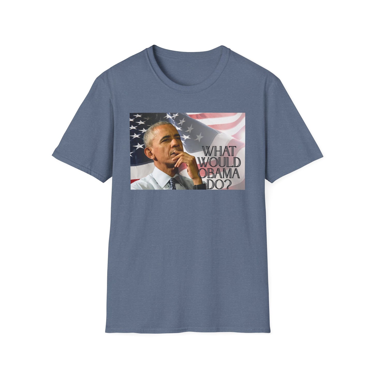 What Would Obama Do? | Inspiring Shirt | Adult Clothes | Teen Shirt | Trending | Birthday Gift | Unisex Softstyle T-Shirt