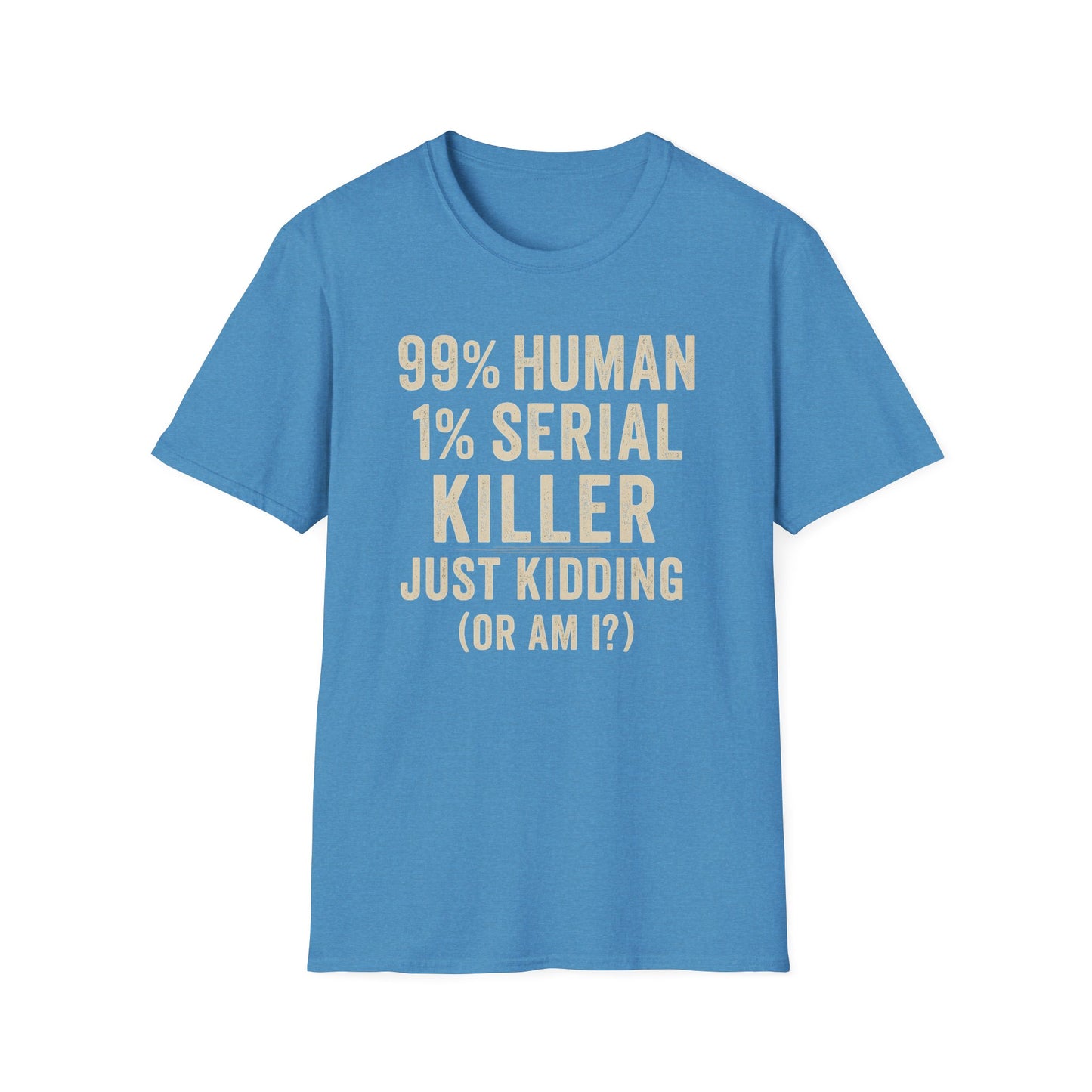1% Serial Killer | Adult Funny Shirt | Teen Shirt | Trending | Birthday Gift