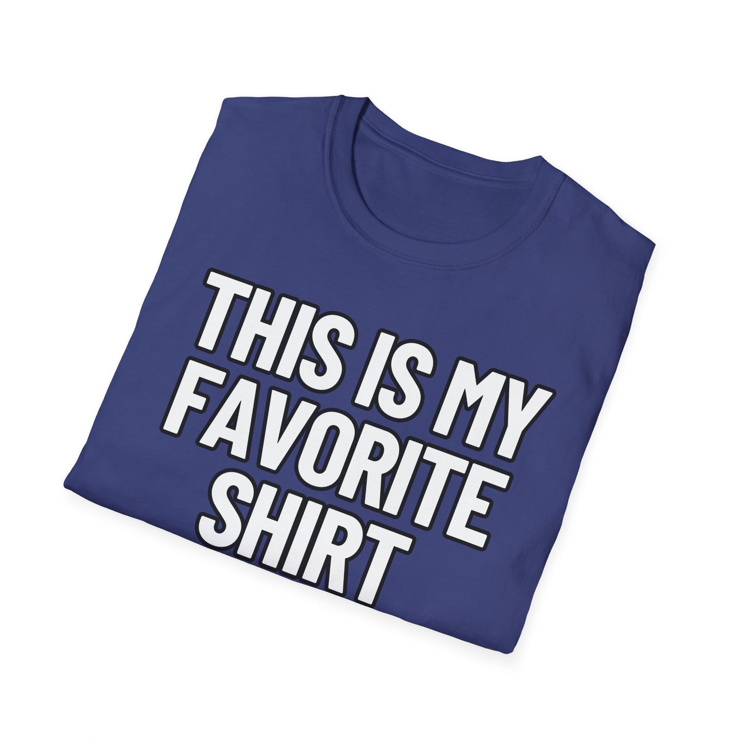 This Is My Favorite Shirt | Adult Shirt | Teen Clothes | Cool Shirt | Funny Fashion | Trending | Birthday Gift | Unisex Softstyle T-Shirt
