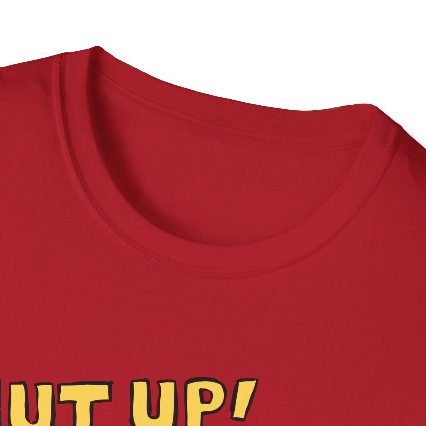 Shut Up! | Funny Adult Shirt | Teen Clothes | Trending | Birthday Gift