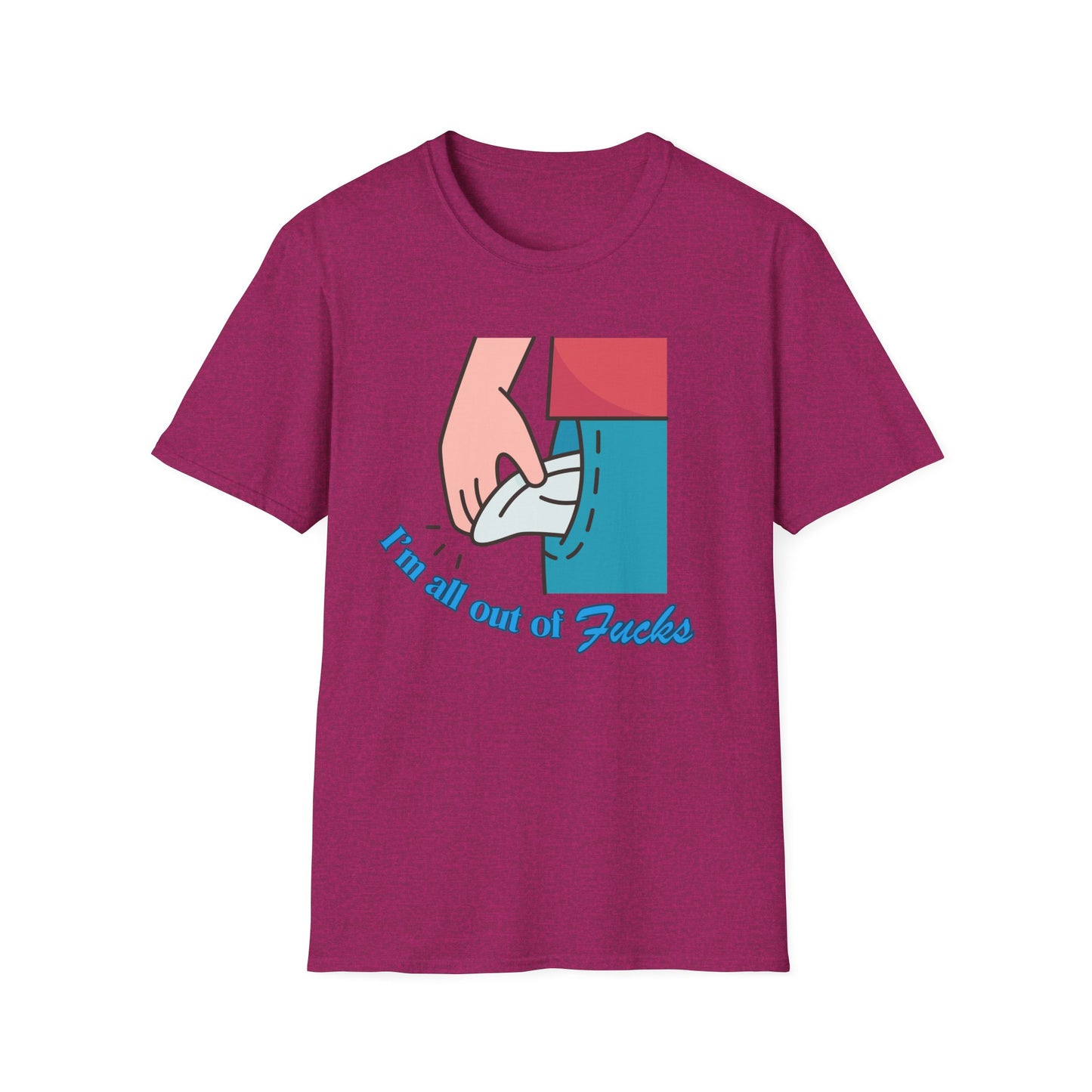 I'm All Out Of Fucks | Funny Shirt | Fashion | Trending | Cool Design | Birthday Gift | Unisex Softstyle T-Shirt