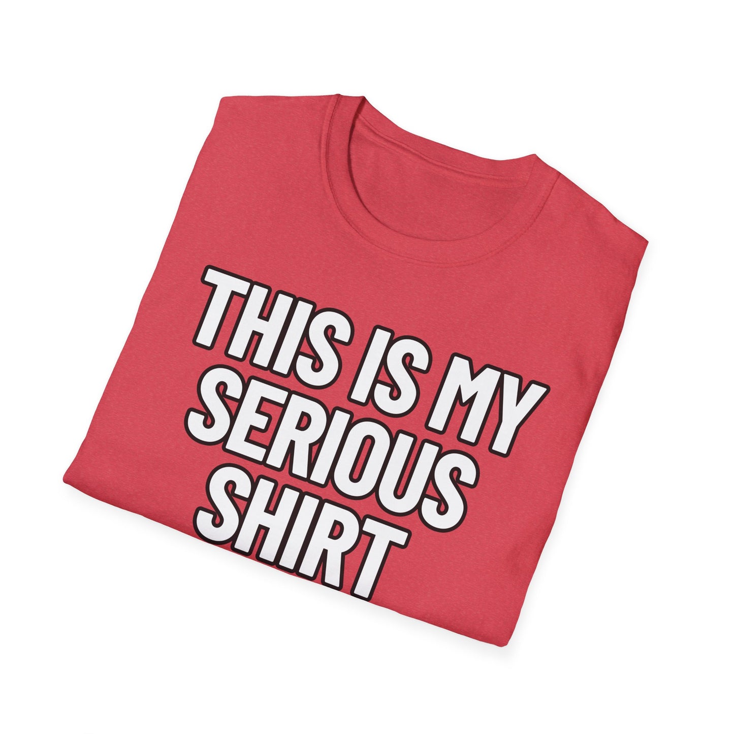 This Is My Serious Shirt | Adult Shirt | Teen Clothes | Cool Shirt | Funny Fashion | Trending | Birthday Gift | Unisex Softstyle T-Shirt