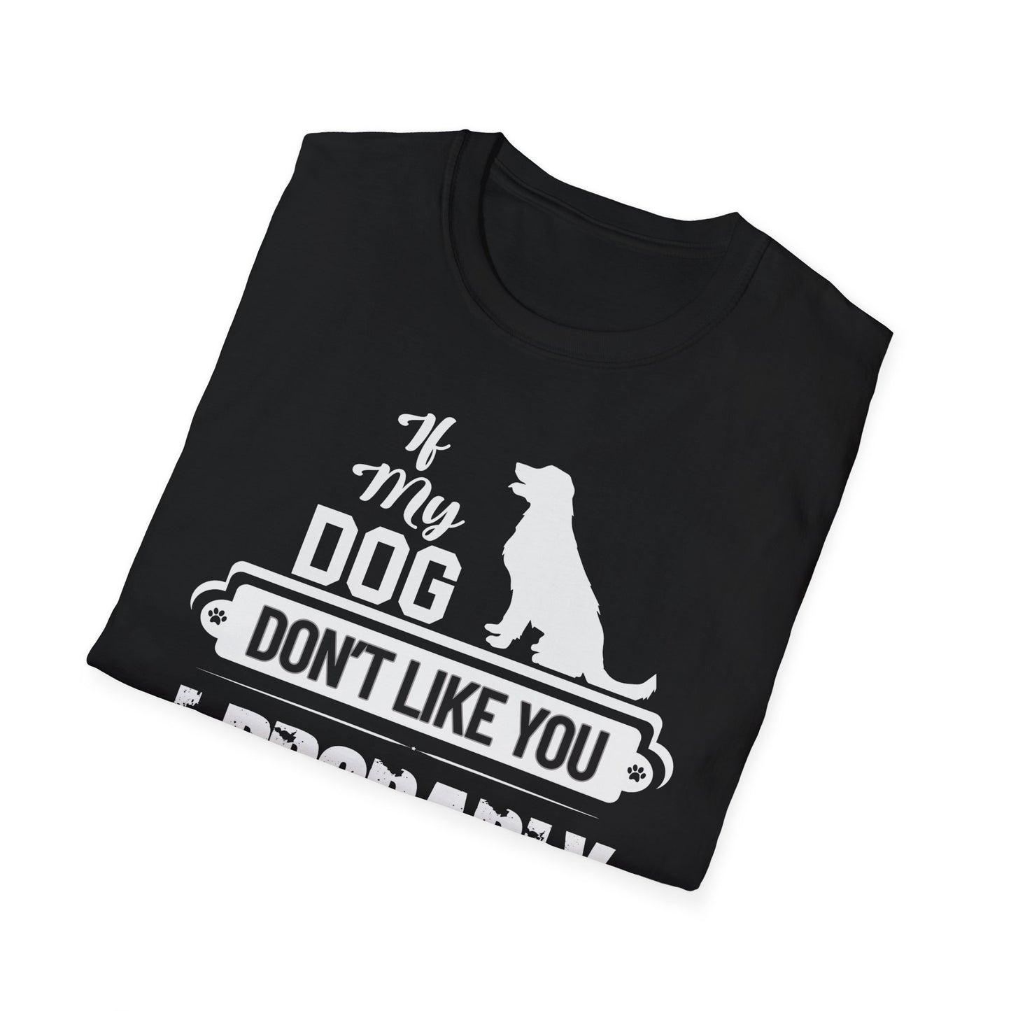 My Dog Don't Like You | Adult Shirt | Teen Shirt | Trending | Birthday Gift