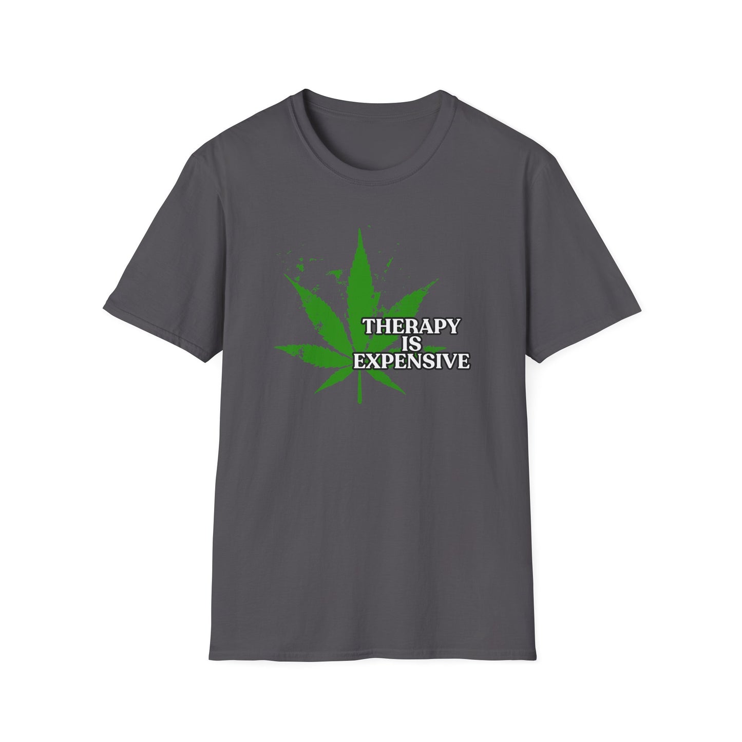 THERAPY IS EXPENSIVE | Adult Shirt | Funny Marijuana Shirt | Trending | Birthday Gift | Unisex Softstyle T-Shirt