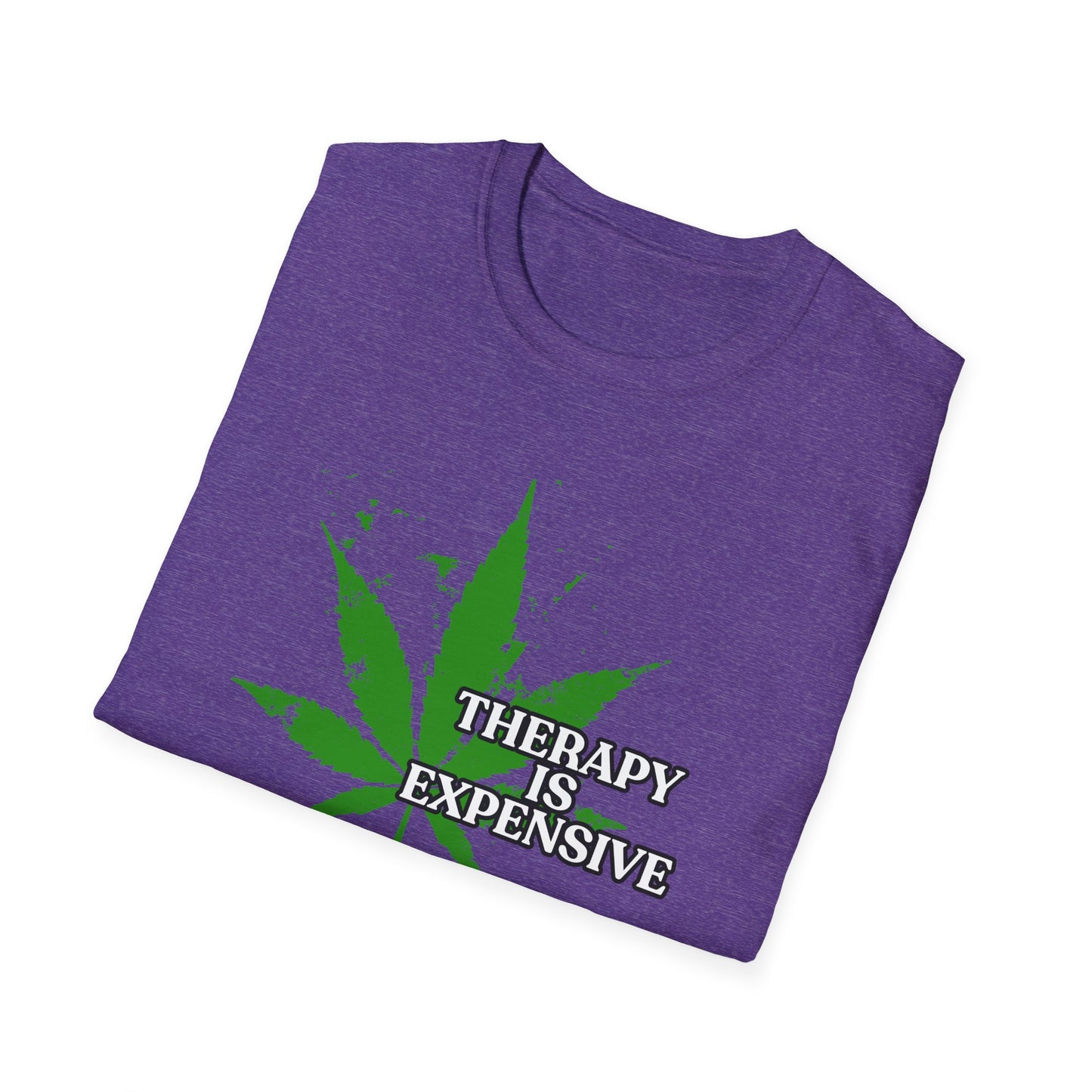 THERAPY IS EXPENSIVE | Adult Shirt | Funny Marijuana Shirt | Trending | Birthday Gift | Unisex Softstyle T-Shirt