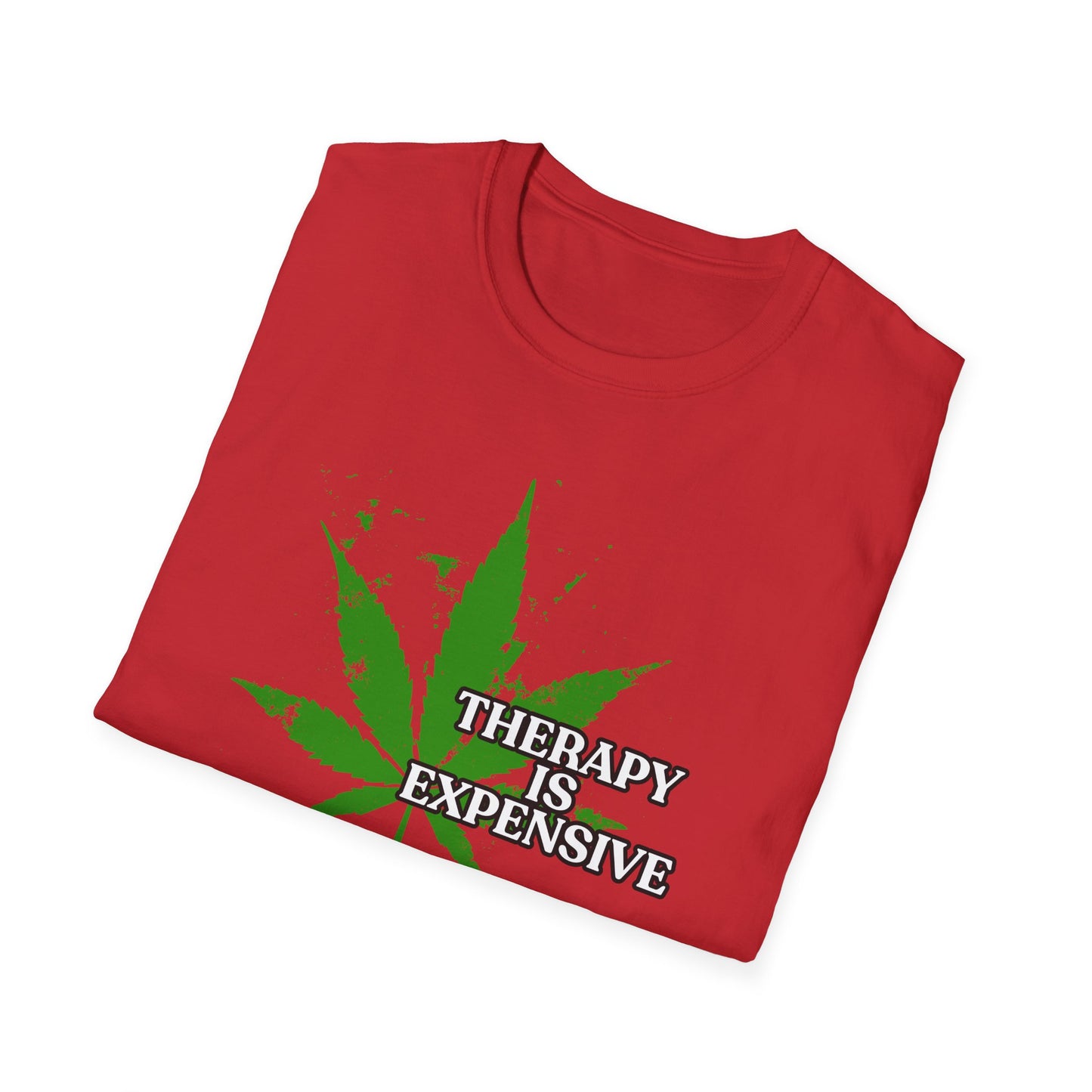 THERAPY IS EXPENSIVE | Adult Shirt | Funny Marijuana Shirt | Trending | Birthday Gift | Unisex Softstyle T-Shirt