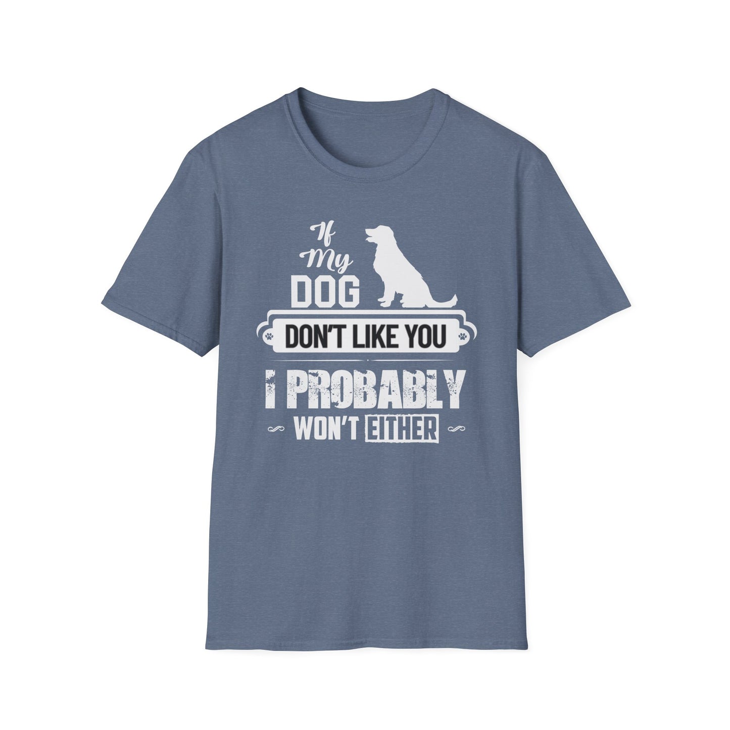 My Dog Don't Like You | Adult Shirt | Teen Shirt | Trending | Birthday Gift