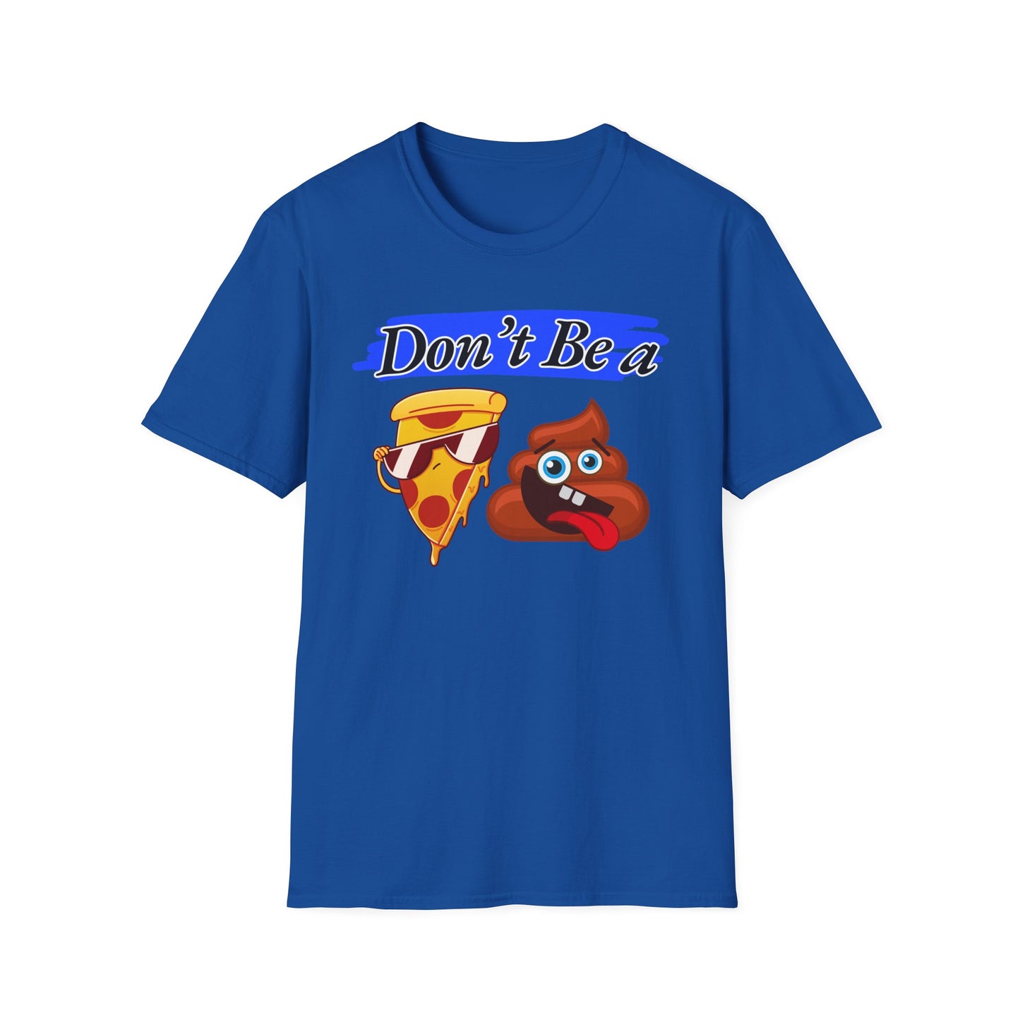 Don't Be | Adult Shirt | Teen Clothes | Cool Shirt | Funny Fashion | Trending | Birthday Gift | Unisex Softstyle T-Shirt