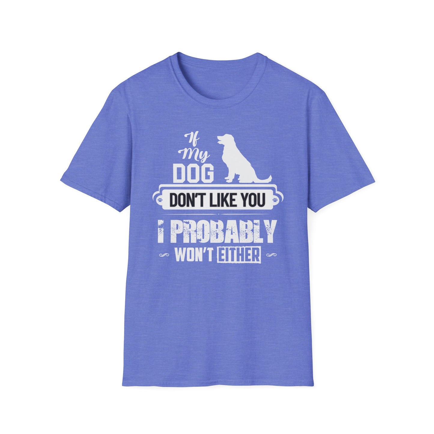 My Dog Don't Like You | Adult Shirt | Teen Shirt | Trending | Birthday Gift