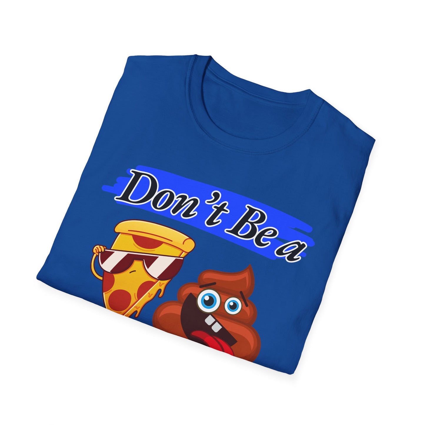 Don't Be | Adult Shirt | Teen Clothes | Cool Shirt | Funny Fashion | Trending | Birthday Gift | Unisex Softstyle T-Shirt