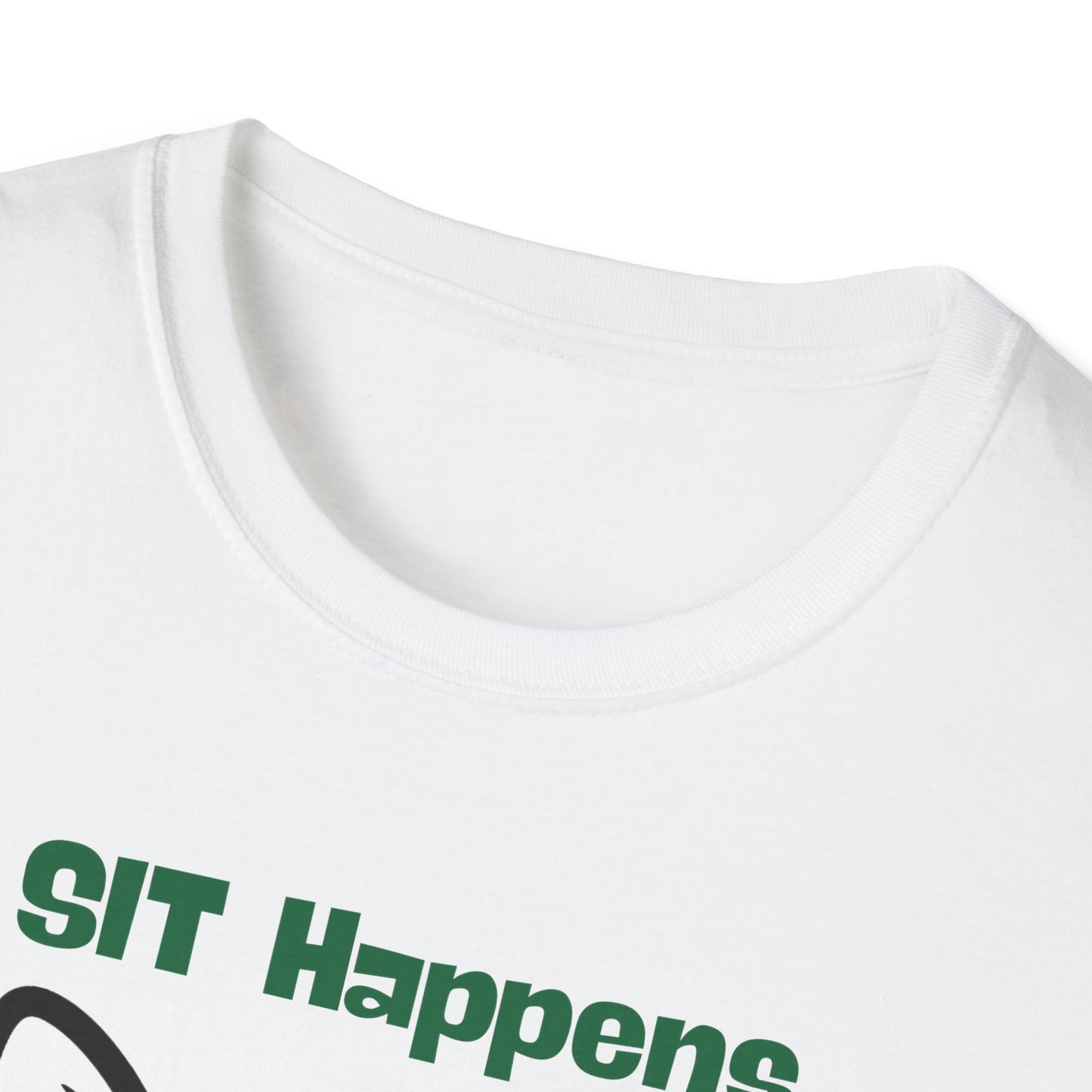 SIT Happens | Funny Dog Shirt | Fashion | Trending | Dog Lover | Cool Design | Birthday Gift | Unisex Softstyle T-Shirt