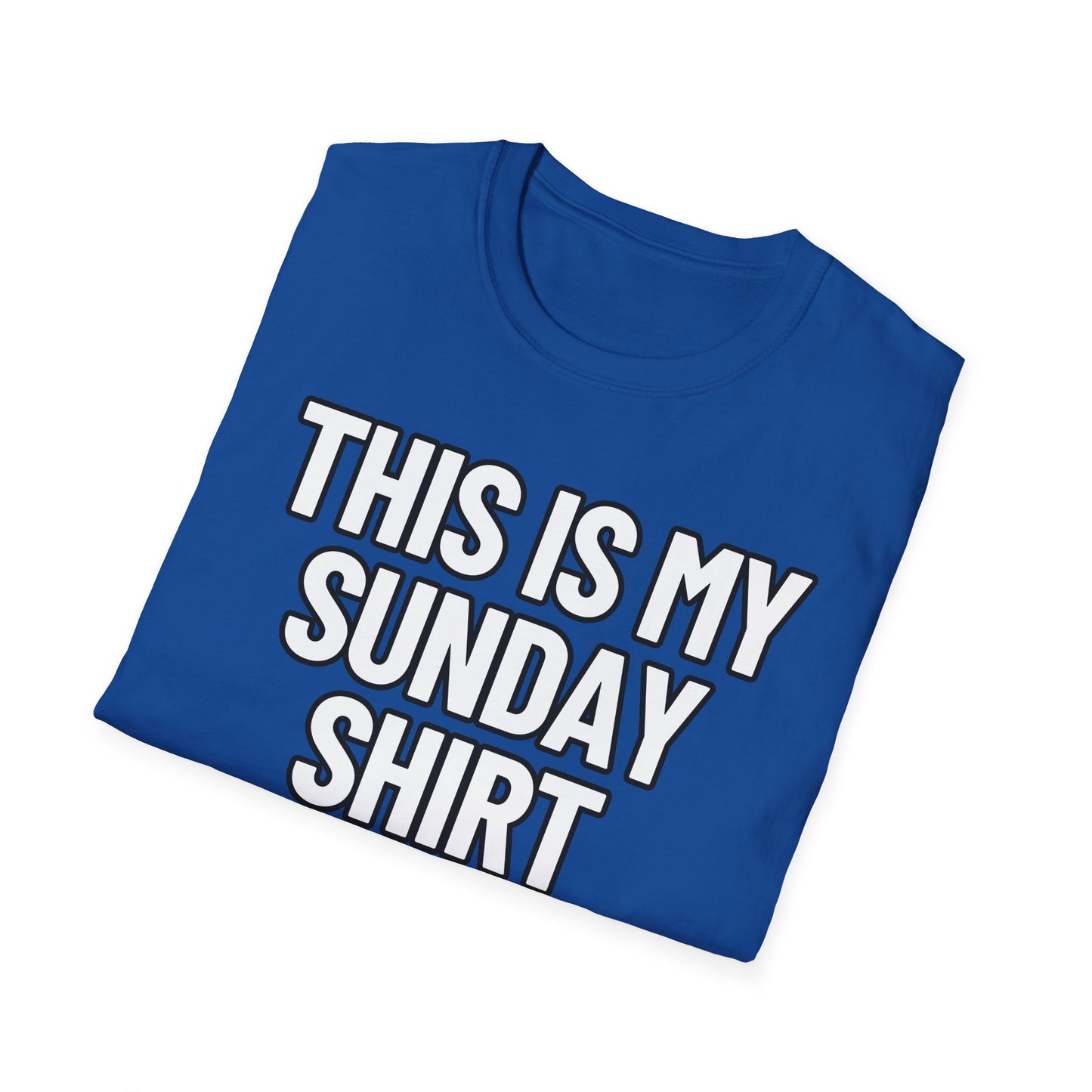This Is My Sunday Shirt | Adult Shirt | Teen Clothes | Cool Shirt | Funny Fashion | Trending | Birthday Gift | Unisex Softstyle T-Shirt