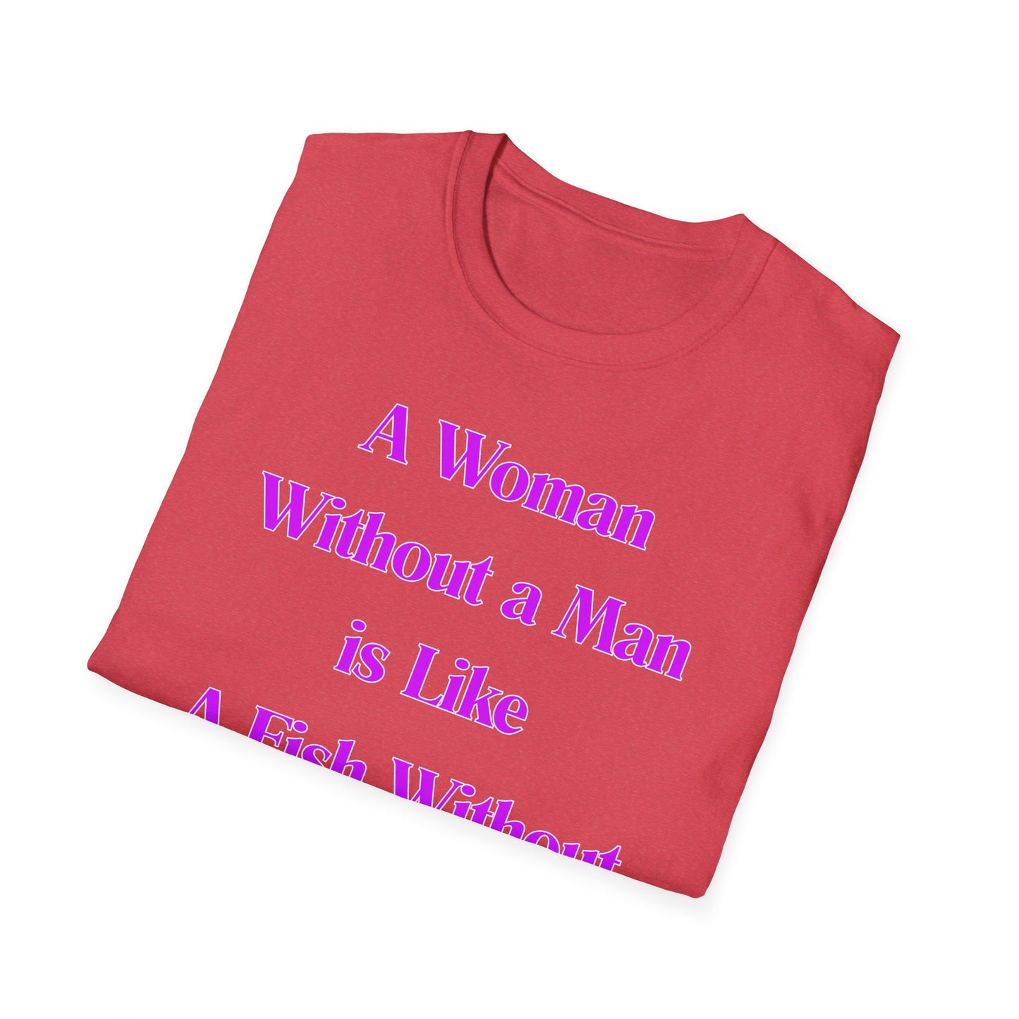 Without A Man | Womens Shirt | Funny Shirts | Fashion | Trending | Cool Design | Birthday Gift | Unisex Softstyle T-Shirt