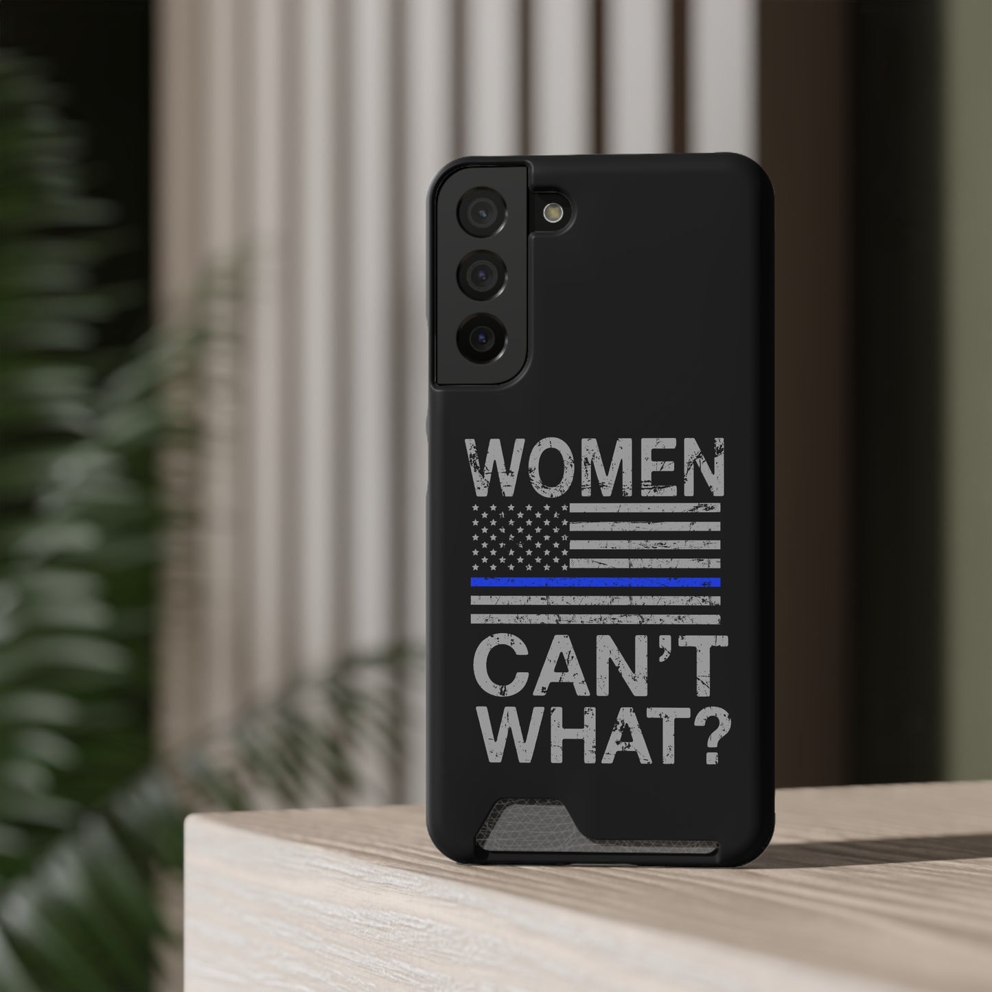 Women Can't What? | Impact-Resistant Phone Case With Card Holder | iPhone Samsung Models