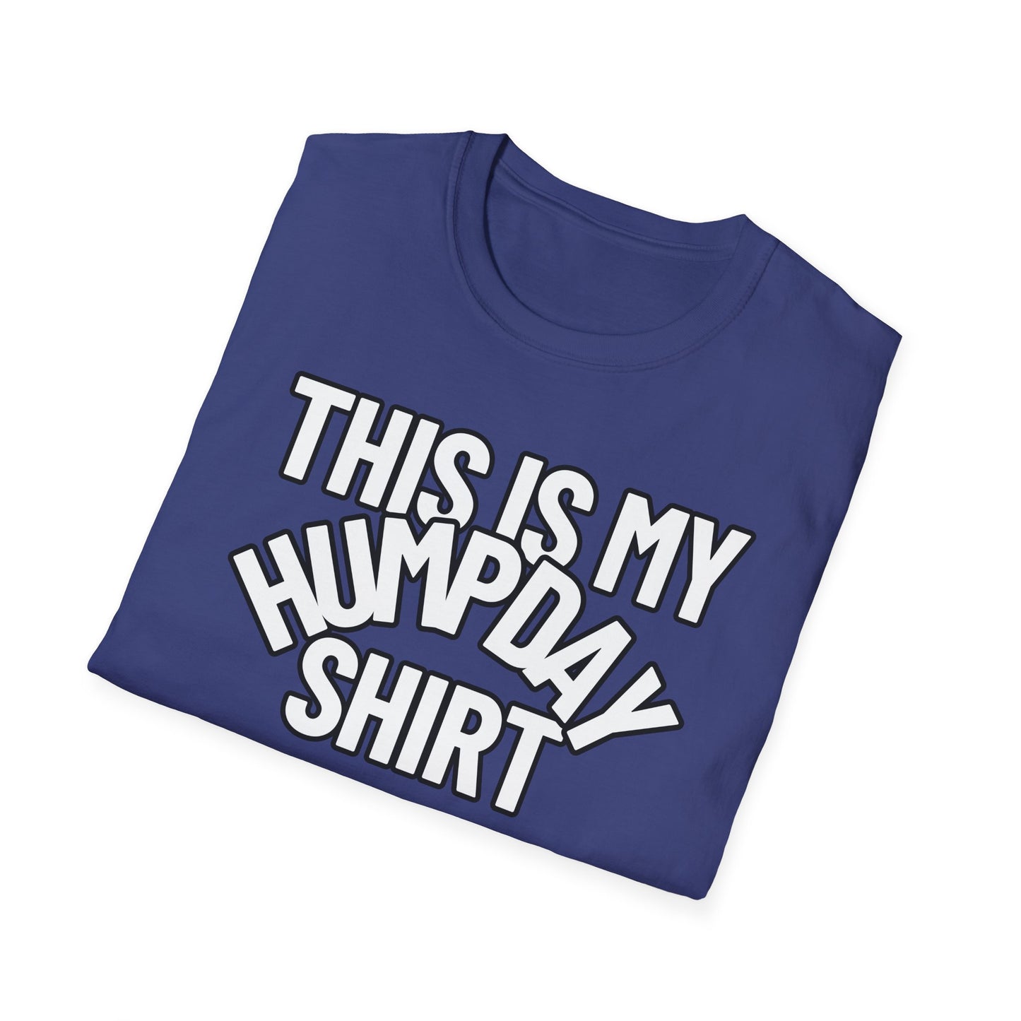 This Is My HUMPDAY Shirt | Adult Shirt | Teen Clothes | Cool Shirt | Funny Fashion | Trending | Birthday Gift | Unisex Softstyle T-Shirt