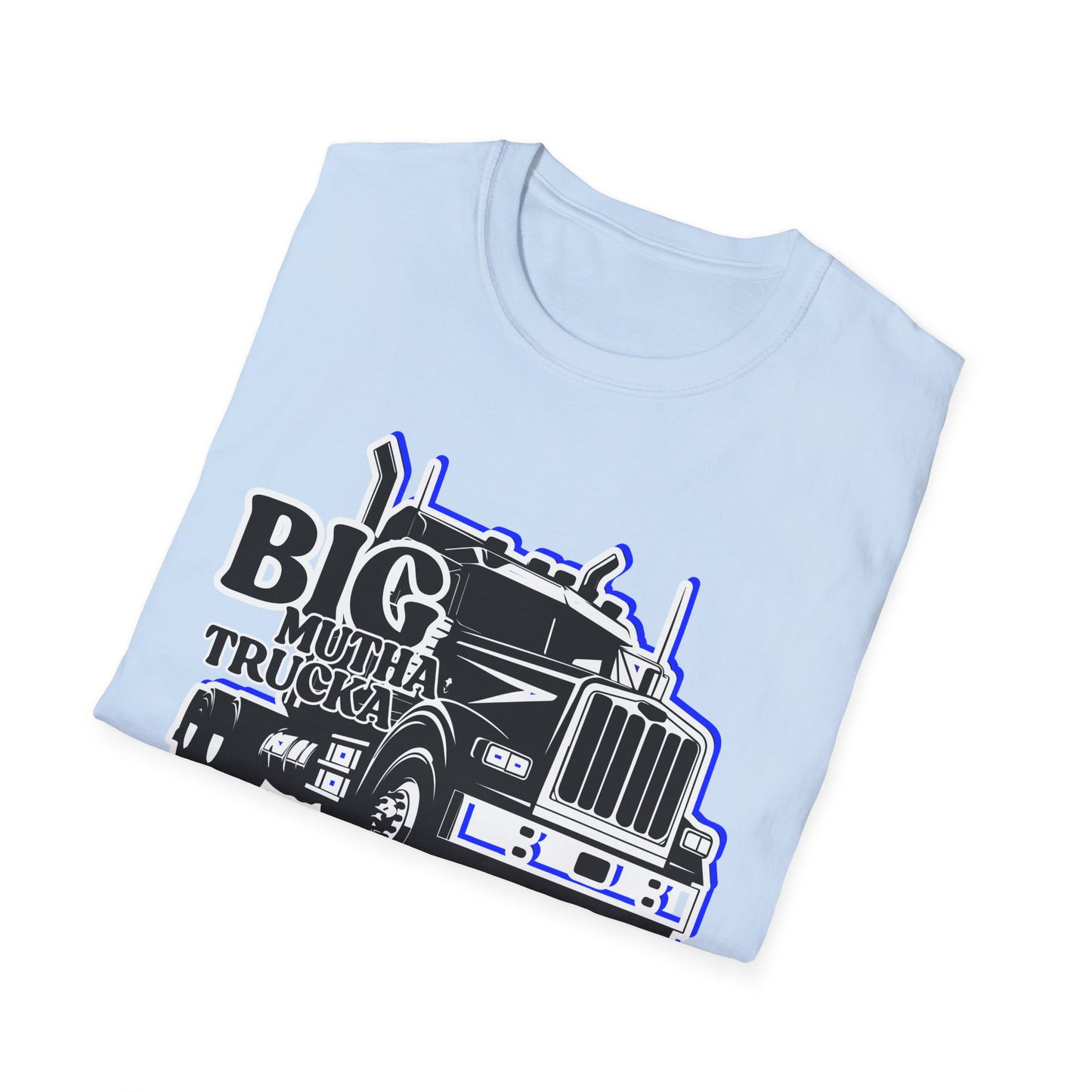 BIG Mutha Trucka | Adult Shirt | Cool Teen Clothes | Truck Shirt | Funny Fashion | Trending | Birthday Gift | Unisex Softstyle T-Shirt