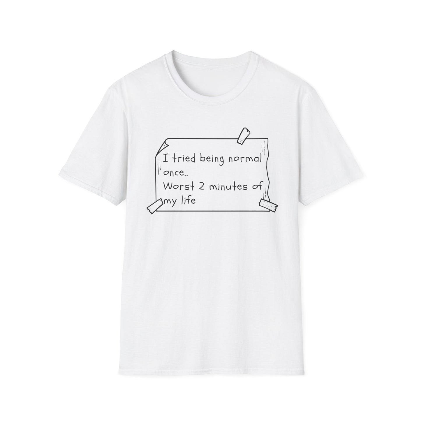 Tried being Normal | Funny Adult Shirt | Teen Clothes | Humor Shirt | Trending | Birthday Gift | Unisex Softstyle T-Shirt