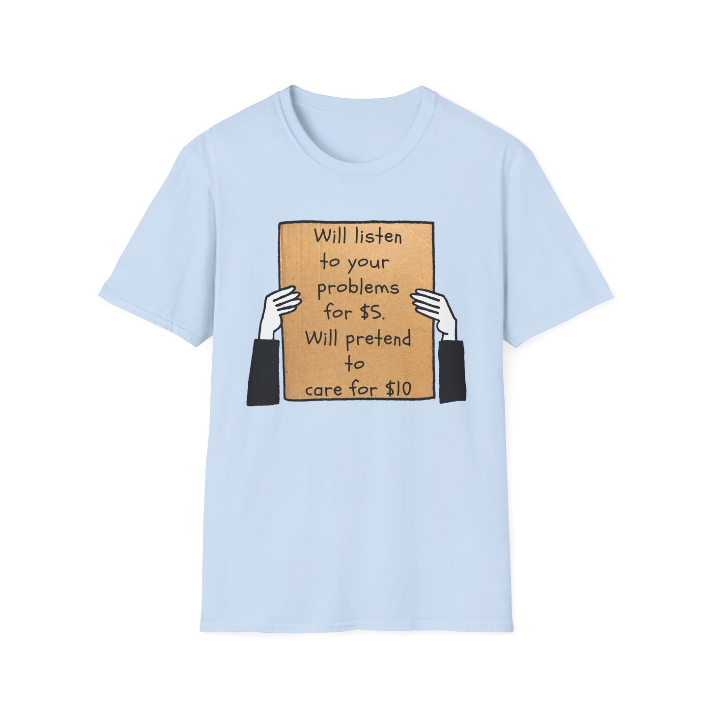 Will Listen | Funny Adult Shirt | Teen Clothes | Humor Shirt | Trending | Birthday Gift | Unisex Softstyle T-Shirt