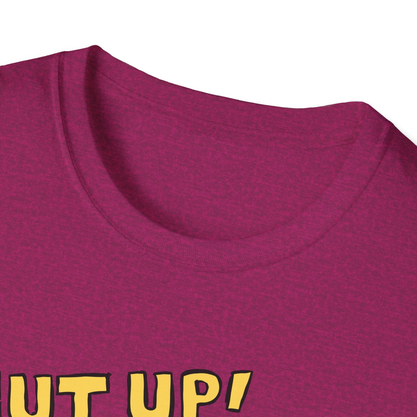 Shut Up! | Funny Adult Shirt | Teen Clothes | Trending | Birthday Gift