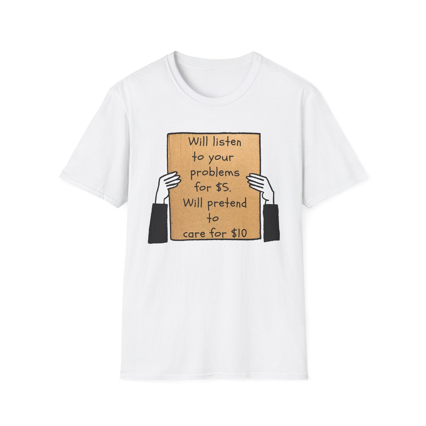 Will Listen | Funny Adult Shirt | Teen Clothes | Humor Shirt | Trending | Birthday Gift | Unisex Softstyle T-Shirt
