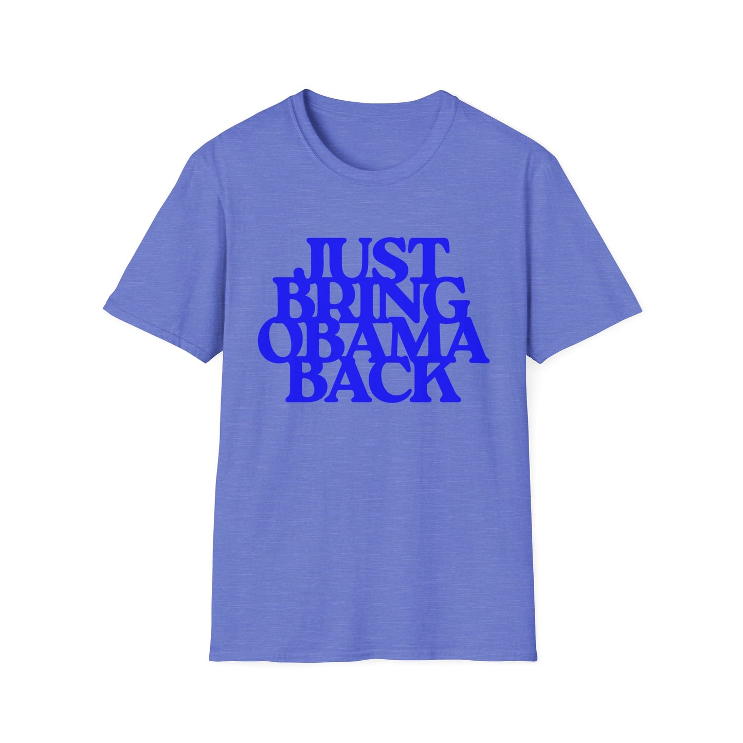 Just Bring Obama Back | Fashion Apparel | Colorful Shirt | Trending | Cool Design | Birthday Gift | Unisex Softstyle T-Shirt