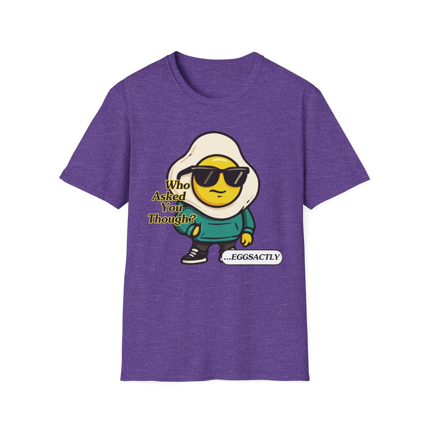 Who Asked You Though | Adult Shirt | Teen Clothes | Cool Shirt | Funny Fashion | Trending | Birthday Gift | Unisex Softstyle T-Shirt