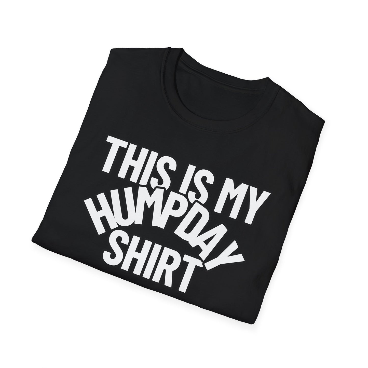 This Is My HUMPDAY Shirt | Adult Shirt | Teen Clothes | Cool Shirt | Funny Fashion | Trending | Birthday Gift | Unisex Softstyle T-Shirt