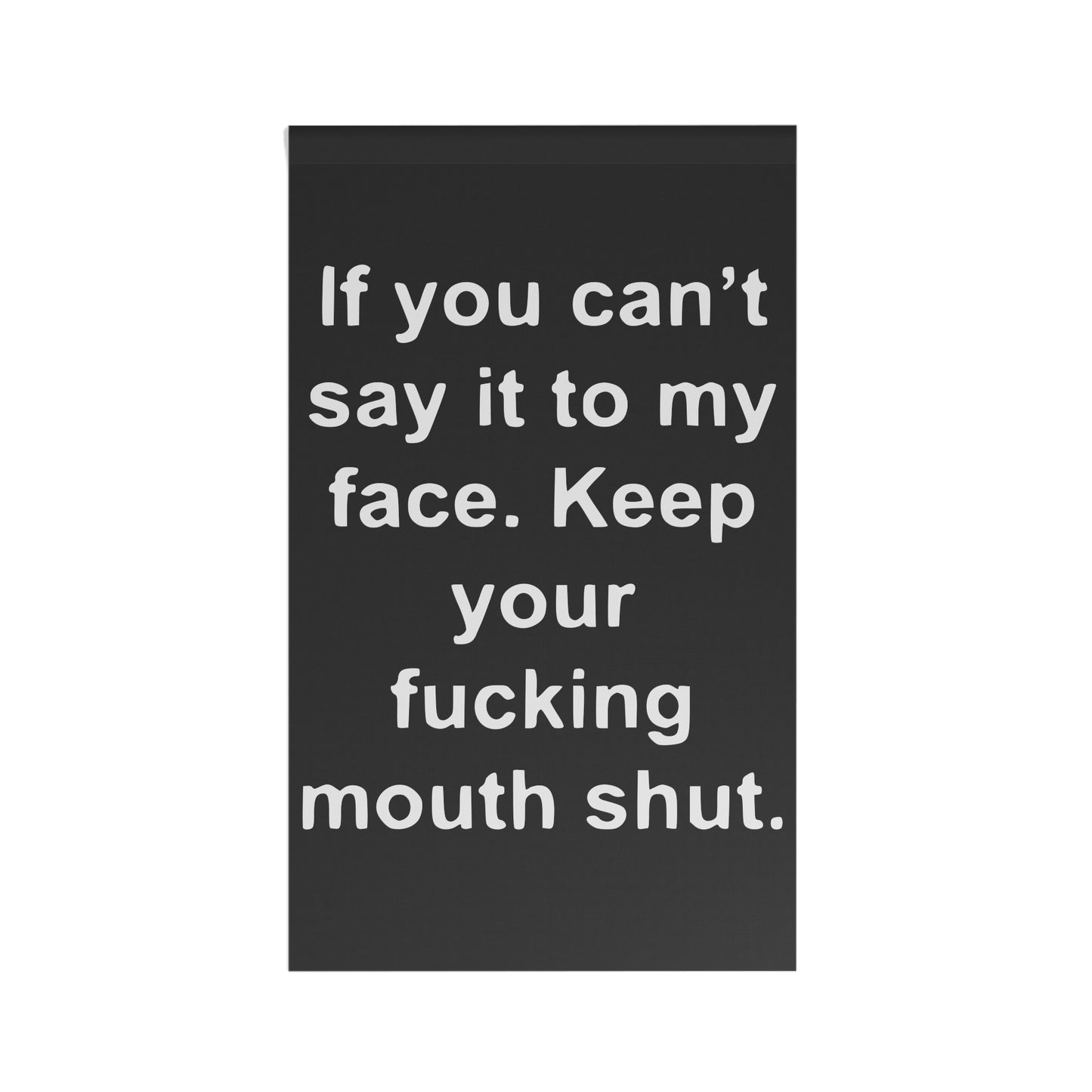 Say It To My Face | Fade Resistant House Flag | 100% Weatherproof Polyester