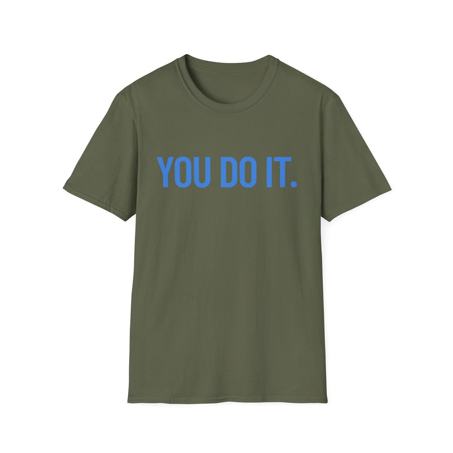 YOU DO IT. | Funny Shirt | Colorful Shirt | Cool Shirt | Fashion | Trending | Cool Design | Birthday Gift | Unisex Softstyle T-Shirt