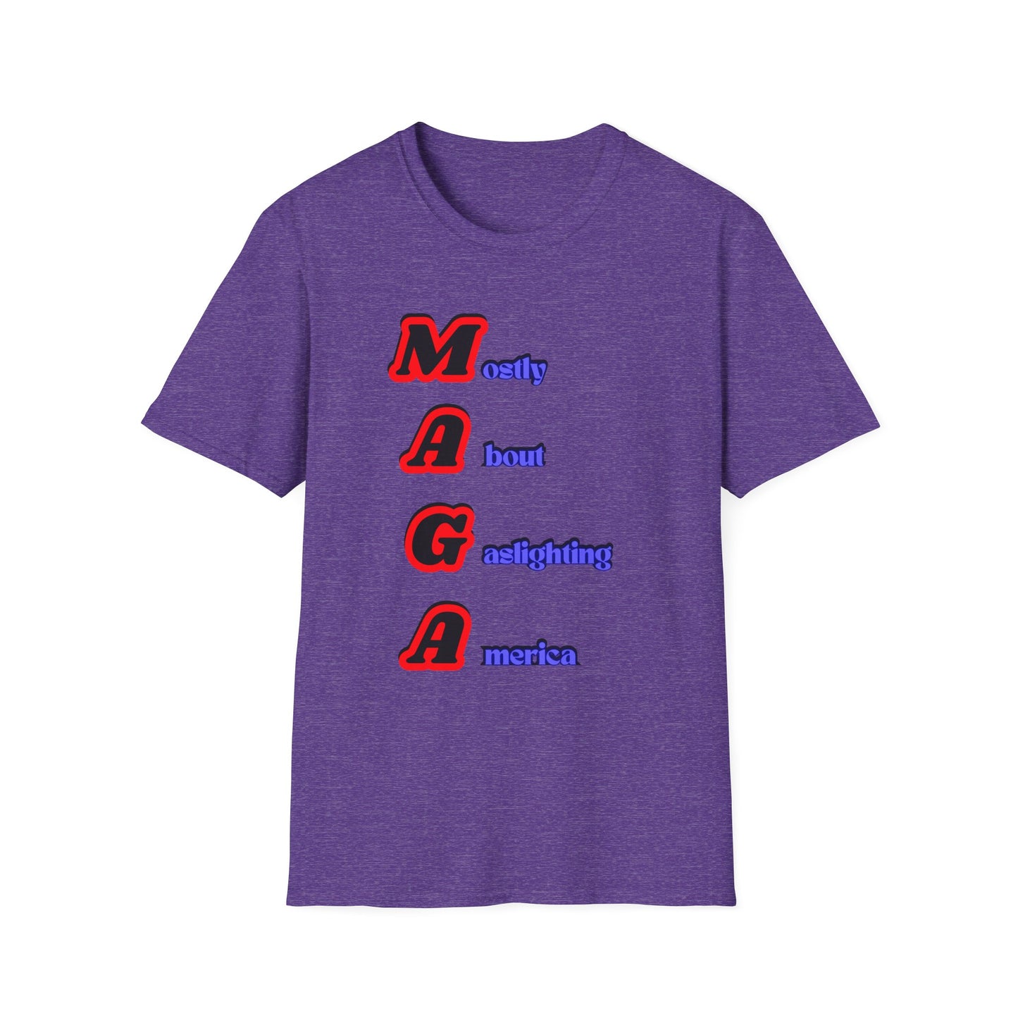 Mostly About Gaslighting | Funny MAGA Shirt | Cool Shirt | Fashion | Trending | Cool Design | Birthday Gift | Unisex Softstyle T-Shirt