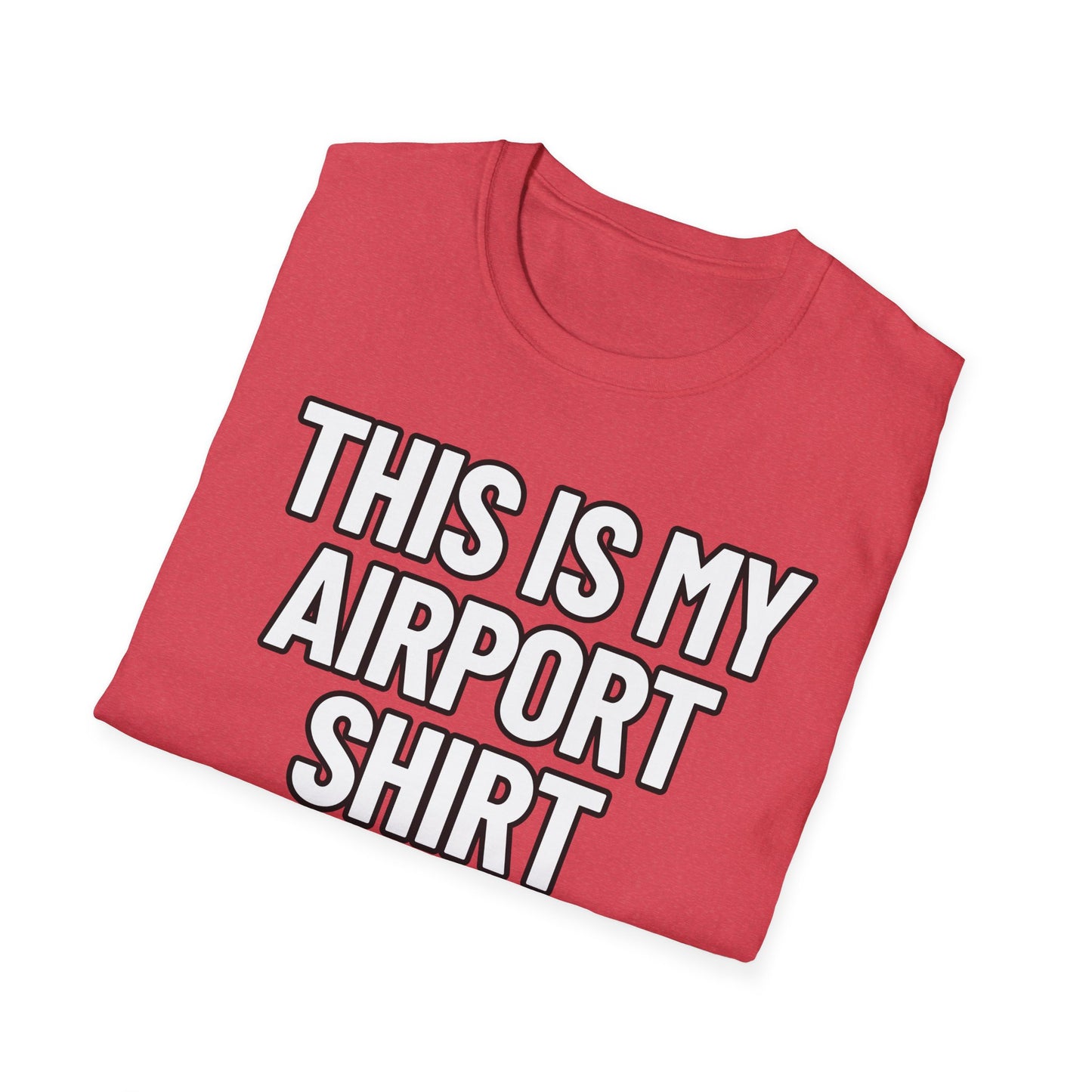 This Is My Airport Shirt | Adult Shirt | Teen Clothes | Cool Shirt | Funny Fashion | Trending | Birthday Gift | Unisex Softstyle T-Shirt