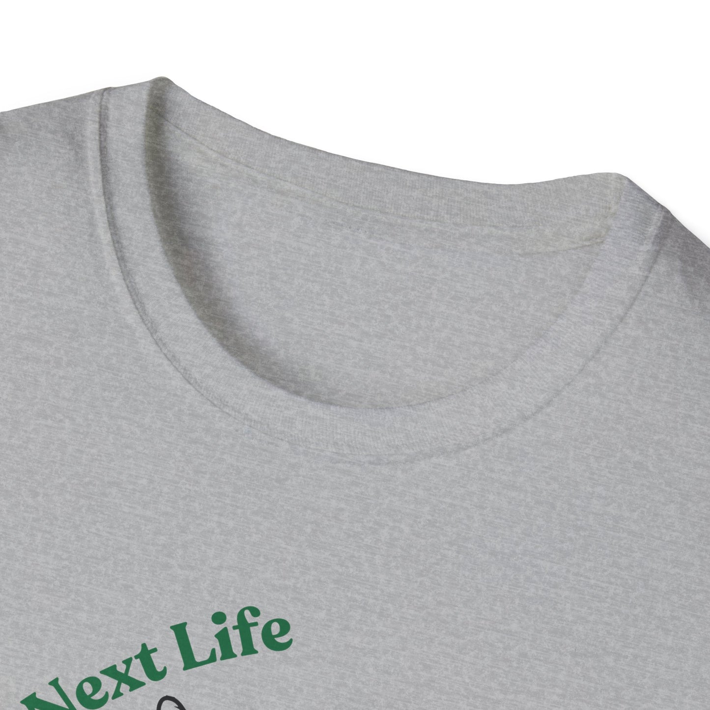 Catch Me In My Next Life | Funny Cat Shirt | Fashion | Trending | Cat Lover | Cool Design | Birthday Gift | Unisex Softstyle T-Shirt