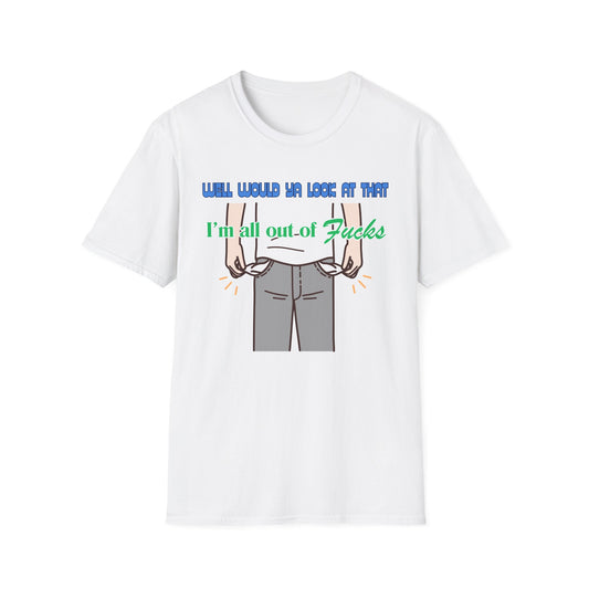 All Out Of Fucks | Funny Shirts | Fashion | Trending | Cool Design | Birthday Gift | Unisex Softstyle T-Shirt