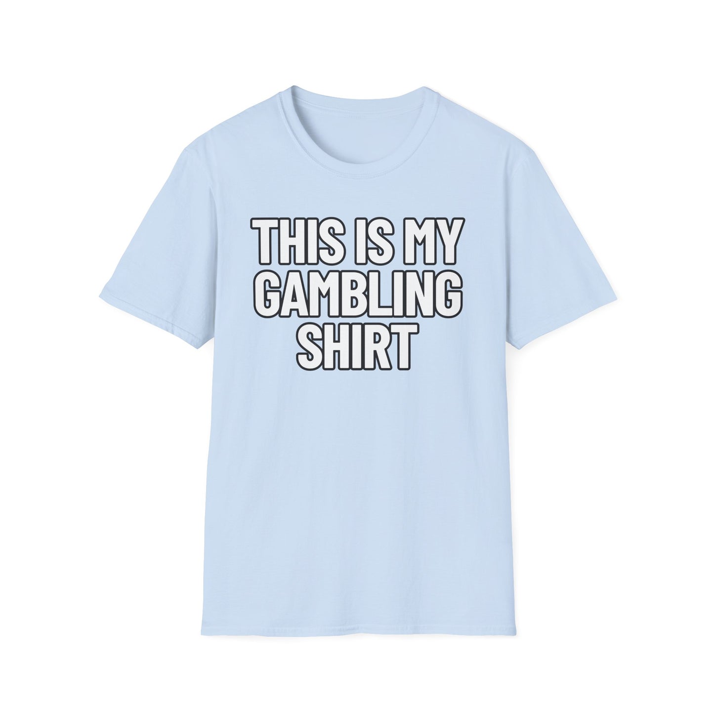This Is My Gambling Shirt | Adult Shirt | Teen Clothes | Cool Shirt | Funny Fashion | Trending | Birthday Gift | Unisex Softstyle T-Shirt