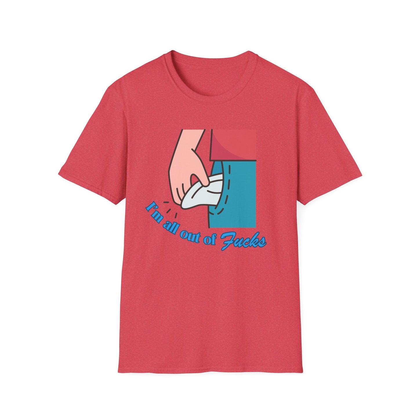 I'm All Out Of Fucks | Funny Shirt | Fashion | Trending | Cool Design | Birthday Gift | Unisex Softstyle T-Shirt