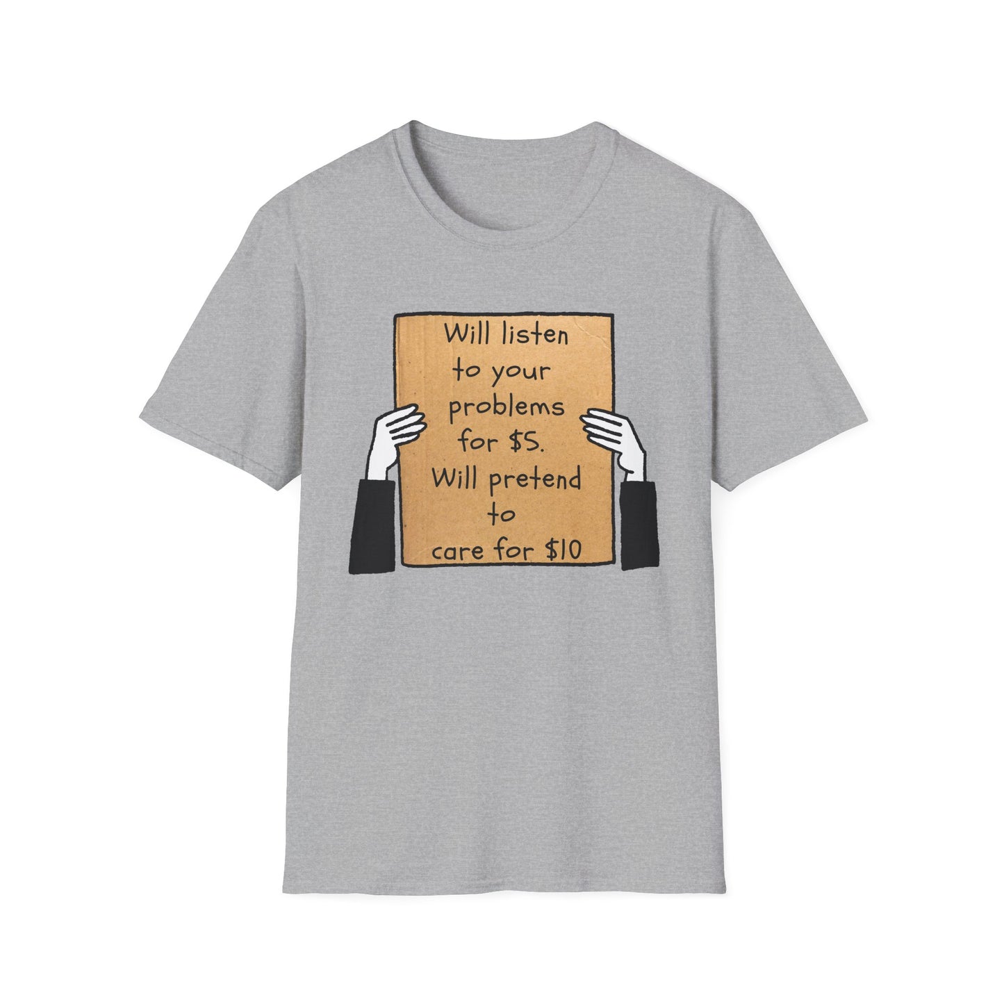 Will Listen | Funny Adult Shirt | Teen Clothes | Humor Shirt | Trending | Birthday Gift | Unisex Softstyle T-Shirt