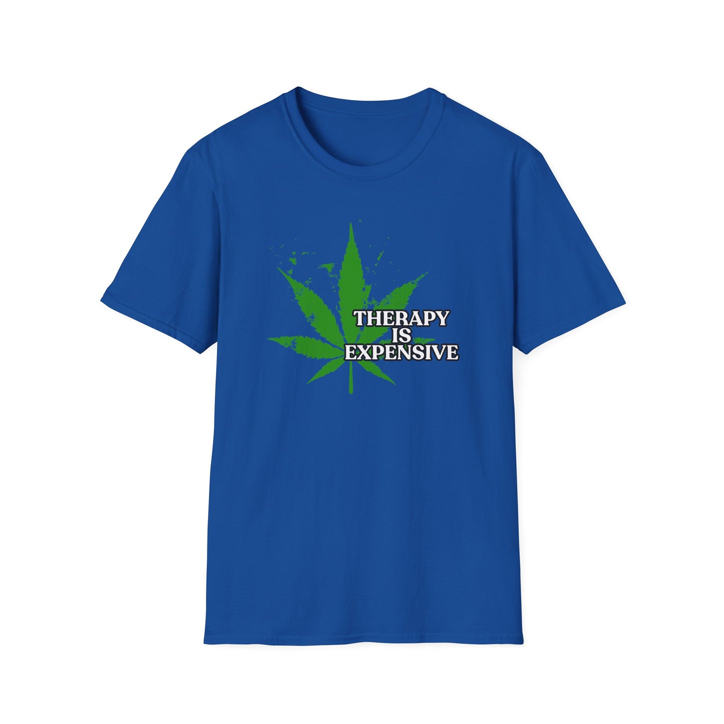 THERAPY IS EXPENSIVE | Adult Shirt | Funny Marijuana Shirt | Trending | Birthday Gift | Unisex Softstyle T-Shirt