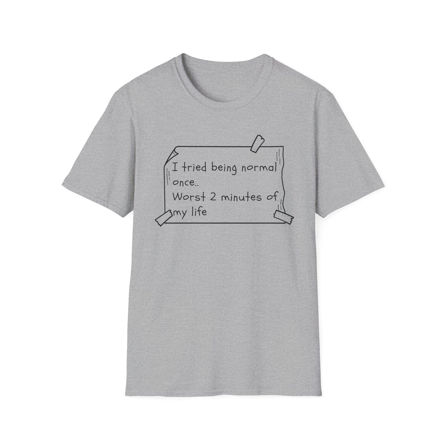 Tried being Normal | Funny Adult Shirt | Teen Clothes | Humor Shirt | Trending | Birthday Gift | Unisex Softstyle T-Shirt