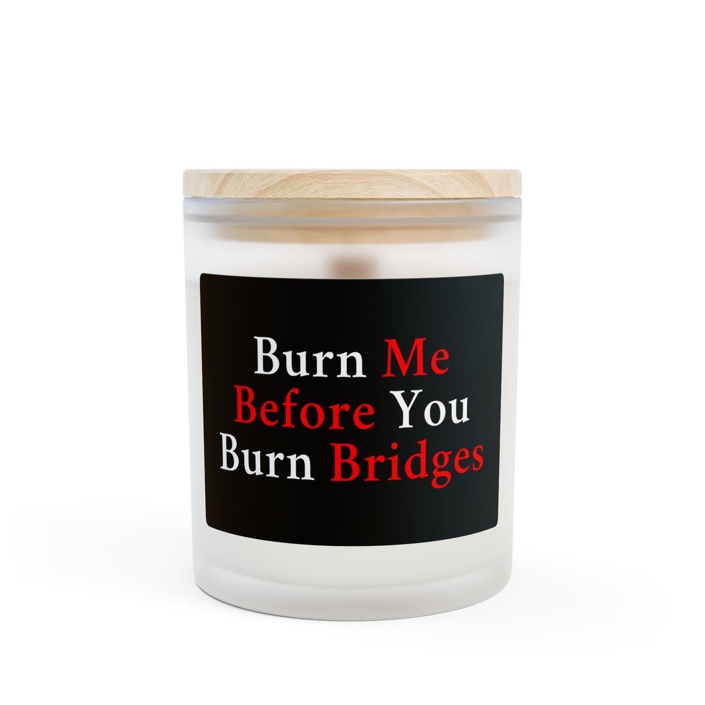Burn Me Before Bridges | Frosted Glass Soy Candle, Relaxation Gift, Self-Care, Home Decor, Funny Candle