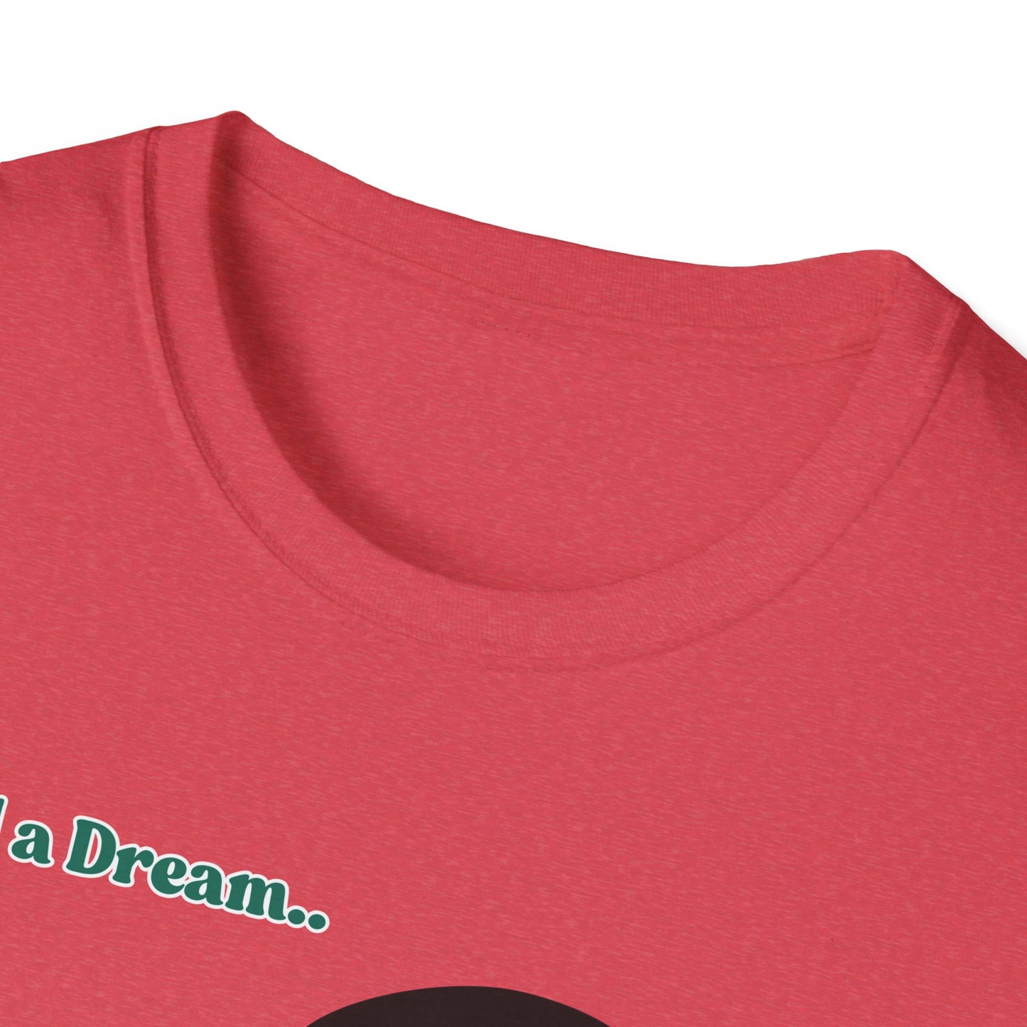 I Had A Dream | MLK Shirt | Colorful Shirt | Cool Shirt | Fashion | Trending | Seriously Funny | Birthday Gift | Unisex Softstyle T-Shirt