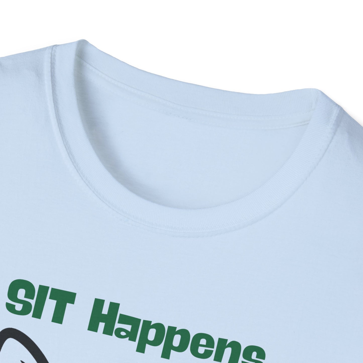 SIT Happens | Funny Dog Shirt | Fashion | Trending | Dog Lover | Cool Design | Birthday Gift | Unisex Softstyle T-Shirt