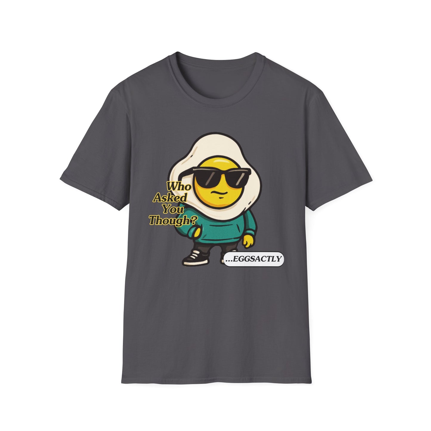Who Asked You Though | Adult Shirt | Teen Clothes | Cool Shirt | Funny Fashion | Trending | Birthday Gift | Unisex Softstyle T-Shirt
