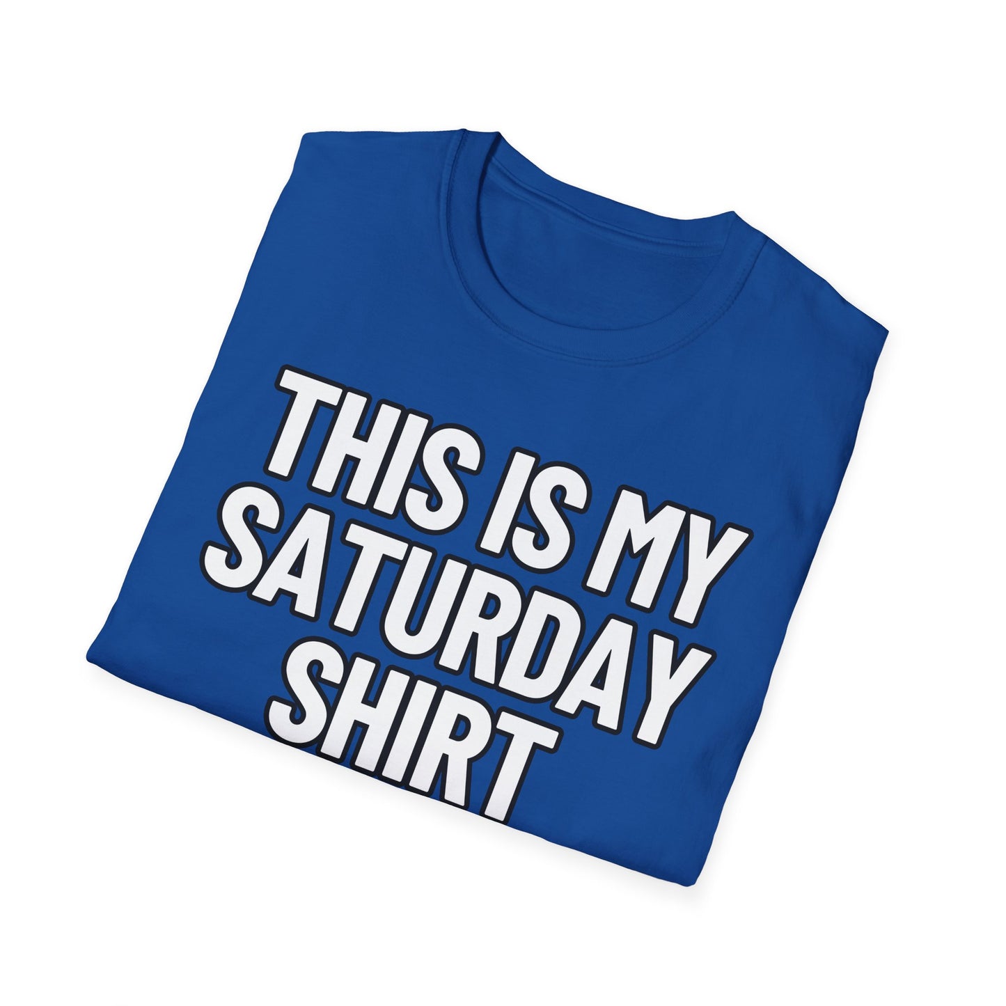 This Is My Saturday Shirt | Adult Shirt | Teen Clothes | Cool Shirt | Funny Fashion | Trending | Birthday Gift | Unisex Softstyle T-Shirt